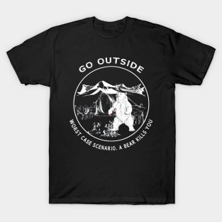 Go Outside Worst Case Scenario A Bear Kills You Funny T-Shirt